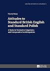Attitudes to standard British English and Standard Polish : a study in normative linguistics and comparative sociolinguistics