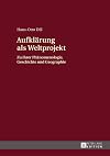 Aufklärung als Weltprojekt : Zu ihrer Phänomenologie, Geschichte und Geographie