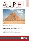 Narrating ancient Egypt : the representation of ancient Egypt in nineteenth-century and early-twentieth-century fantastic fiction