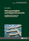 Mehrsprachigkeit und englischunterricht : fachdidaktische perspektiven, schulpraktische sichtweisen