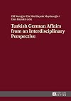 Turkish German affairs from an interdisciplinary perspective
