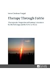 Therapy Through Faัrie: Therapeutic Properties of Fantasy Literature by the Inklings and by U. K. Le Guin