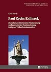 Paul Zechs : Exilwerk zwischen postkolonialer anerkennung und exotistischer vereinnahmung indigener Völker lateinamerikas