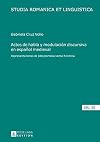 Actos de habla y modulación discursiva en español medieval : representaciones de (des)cortesía verbal histórica