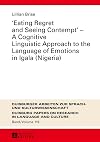 'Eating regret and seeing contempt' : a cognitive linguistic approach to the language of emotions in Igala (Nigeria)