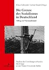 Die Grenze des Sozialismus in Deutschland : Alltag im Niemandsland : Begleitband I zum biografischen Handbuch über die Todesopfer des DDR-Grenzregimes 1949-1989