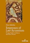Empresses of Late Byzantium: Foreign Brides, Mediators and Pious Women