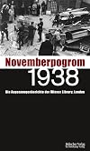 Novemberpogrom 1938: Die Augenzeugenberichte der Wiener Library, London