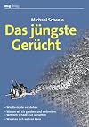Das jüngste Gerücht: - Wie Gerüchte entstehen - Warum wir sie glauben und verbreiten - Welchen Schaden sie anrichten - Wie man sich wehren kann