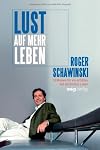 Lust auf mehr Leben. Strategien für ein erfülltes und glückliches Leben ab 50