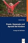 Praxie, Dyspraxie und Apraxie bei Kindern: Irrwege der Definition (German Edition)