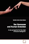 Sex Hormones and Human Evolution: A new perspective for the origin of human intelligence