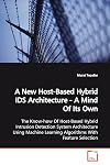 A New Host-Based Hybrid IDS Architecture - A Mind Of Its Own: The Know-how Of Host-Based Hybrid Intrusion Detection System Architecture Using Machine Learning Algorithms With Feature Selection