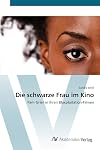Die schwarze Frau im Kino: Pam Grier in ihren Blaxploitation-Filmen (German Edition)