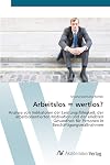 Arbeitslos = wertlos?: Analyse von Indikatoren der Leistungsfähigkeit, der arbeitsorientierten Motivation und der erlebten Gesundheit für Personen in Beschäftigungsmaßnahmen (German Edition)