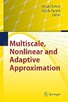 Multiscale, Nonlinear and Adaptive Approximation Dedicated to Wolfgang Dahmen on the Occasion of his 60th Birthday