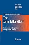 The Jahn-Teller Effect: Fundamentals and Implications for Physics and Chemistry (Springer Series in Chemical Physics)