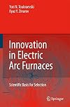 Innovation in electric arc furnaces scientific basis for selection