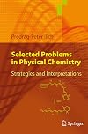 Selected Problems in Physical Chemistry: Strategies and Interpretations