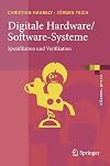 Digitale Hardware/Software-Systeme: Spezifikation und Verifikation (eXamen.press) (German Edition)