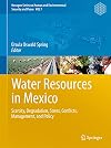 Water Resources in Mexico Scarcity, Degradation, Stress, Conflicts, Management, and Policy