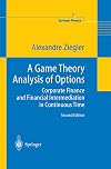 A Game Theory Analysis of Options: Corporate Finance and Financial Intermediation in Continuous Time (Springer Finance)
