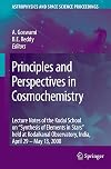 Principles and Perspectives in Cosmochemistry: Lecture Notes of the Kodai School on 'Synthesis of Elements in Stars' held at Kodaikanal Observatory, ... (Astrophysics and Space Science Proceedings)