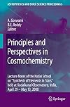 Principles and perspectives in cosmochemistry lecture notes of the Kodai School on 'synthesis of elements in stars' held at Kodaikanal Observatory, India, April 29 - May 13, 2008