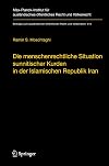 Die menschenrechtliche Situation sunnitischer Kurden in der Islamischen Republik Iran: Probleme der Verwirklichung der Menschenrechte in einer stark religiös ... Recht und Völkerrecht) (German Edition)