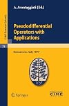 Pseudodifferential operators with applications lectures given at the Centro Internazionale Matematico Estivo (C.I.M.E.) held in Bressanone (Bolzano), Italy, June 16-24, 1977