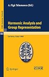 Harmonic analysis and group representations lectures given at the Centro Internazionale Matematico Estivo (C.I.M.E.) held in Cortona (Arezzo), Italy, June 24 - July 9, 1980