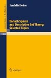 Banach Spaces and Descriptive Set Theory: Selected Topics (Lecture Notes in Mathematics)