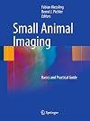 Small Animal Imaging Basics and Practical Guide