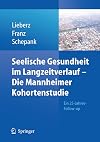 Seelische Gesundheit im Langzeitverlauf - die Mannheimer Kohortenstudie ein 25-Jahres-Follow-up : Herrn Prof. Dr. med. Heinz Schepank zum 80. Geburtstag