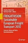 FREIGHTVISION Sustainable European Freight Transport 2050 : forecast, vision and policy recommendation