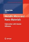 Metallic micro and nano materials fabrication with atomic diffusion