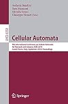 Cellular Automata 9th International Conference on Cellular Automata for Research and Industry, ACRI 2010, Ascoli Piceno, Italy, September 21-24, 2010, Proceedings