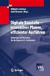 Digitale Baustelle-innovativer Planen, effizienter Ausführen Werkzeuge und Methoden für das Bauen im 21. Jahrhundert