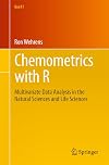 Chemometrics with R: Multivariate Data Analysis in the Natural Sciences and Life Sciences