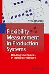 Flexibility measurement in production systems handling uncertainties in industrial production