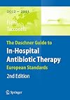 The Daschner Guide to In-Hospital Antibiotic Therapy: European Standards