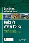 Turkey's Water Policy National Frameworks and International Cooperation