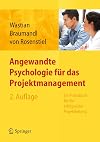 Angewandte Psychologie für das Projektmanagement. Ein Praxisbuch für die erfolgreiche Projektleitung
