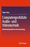 Computergestützte Audio- und Videotechnik Multimediatechnik in der Anwendung