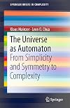 The Universe as Automaton: From Simplicity and Symmetry to Complexity (SpringerBriefs in Complexity)
