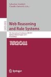 Web Reasoning and Rule Systems: 5th International Conference, RR 2011, Galway, Ireland, August 29-30, 2011, Proceedings (Lecture Notes in Computer Science)