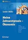 Meine Zahnarztpraxis-Ökonomie Finanz-, Liquiditäts- und Investitionsplanung, Honorare, Steuern, Gewinn