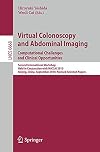 Virtual Colonoscopy and Abdominal Imaging: Computational Challenges and Clinical Opportunities: Second International Workshop, Held in Conjunction ... Papers (Lecture Notes in Computer Science)