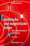Elektrische und magnetische Felder Eine praxisorientierte Einführung
