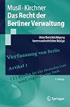 Das Recht der Berliner Verwaltung : unter Berücksichtigung kommunalrechtlicher Bezüge